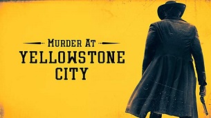 Murder at Yellowstone City (2022)