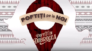 Poftiți pe la noi: Poftiți în Dobrogea